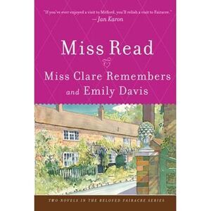 Miss Clare Remembers and Emily Davis -- Miss Read
